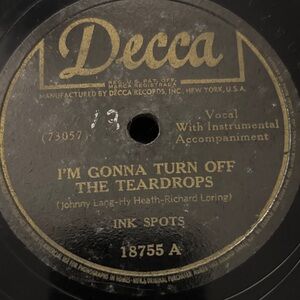 The Ink Spots I'm Gonna Turn Off the Teardrops 

10-inch shellac disc